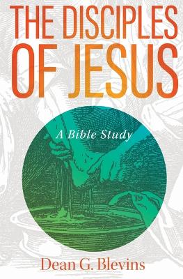 The Disciples of Jesus: A Bible Study book