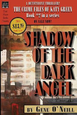 Shadow of the Dark Angel: Book 2 in the series, The Crime Files of Katy Green by Gene O'Neill