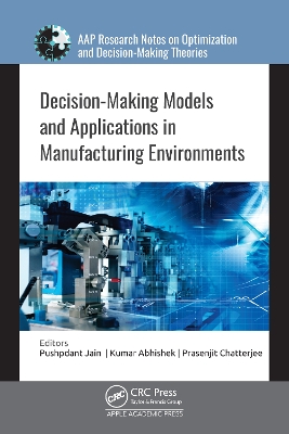 Decision-Making Models and Applications in Manufacturing Environments by Pushpdant Jain