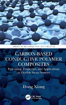 Carbon-Based Conductive Polymer Composites: Processing, Properties, and Applications in Flexible Strain Sensors book