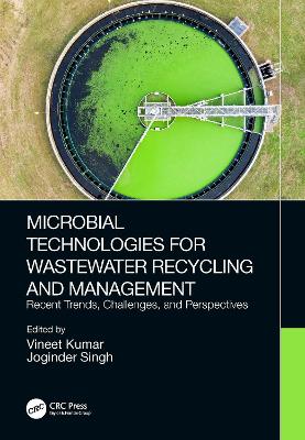 Microbial Technologies for Wastewater Recycling and Management: Recent Trends, Challenges, and Perspectives book