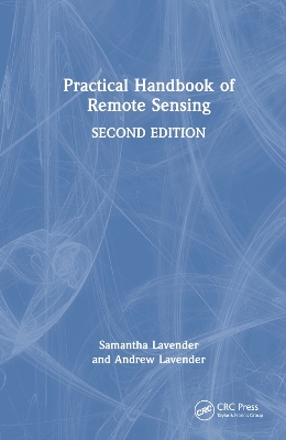 Practical Handbook of Remote Sensing by Samantha Lavender