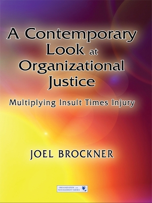 A A Contemporary Look at Organizational Justice: Multiplying Insult Times Injury by Joel Brockner