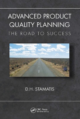 Advanced Product Quality Planning: The Road to Success by D. H. Stamatis