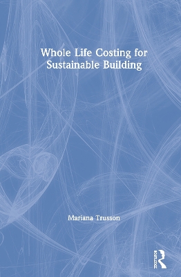 Whole Life Costing for Sustainable Building by Mariana Trusson