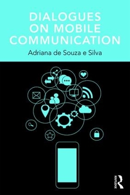 Dialogues on Mobile Communication by Adriana de Souza e Silva