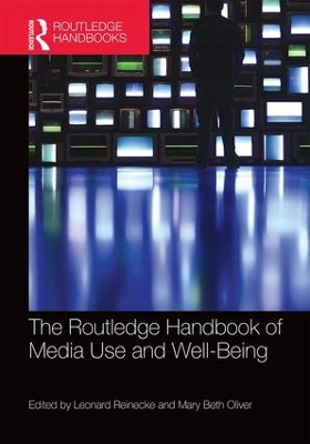 Routledge Handbook of Media Use and Well-Being by Mary Beth Oliver