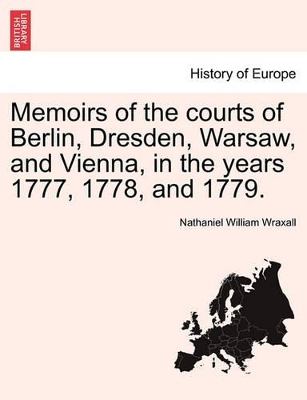 Memoirs of the Courts of Berlin, Dresden, Warsaw, and Vienna, in the Years 1777, 1778, and 1779. book