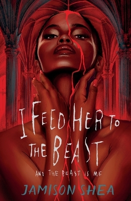 I Feed Her to the Beast and the Beast Is Me by Jamison Shea