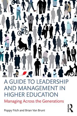 A Guide to Leadership and Management in Higher Education: Managing Across the Generations by Poppy Fitch