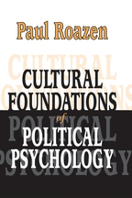 Cultural Foundations of Political Psychology by Paul Roazen
