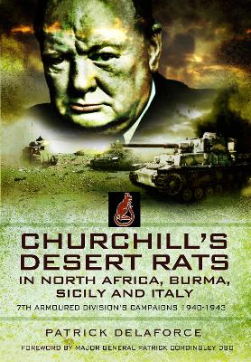 Churchill's Desert Rats in North Africa, Burma, Sicily and Italy: 7th Armoured Division's Campaigns, 1940-1943 book