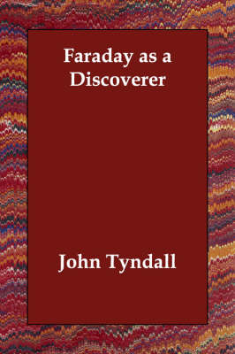 Faraday as a Discoverer by John Tyndall