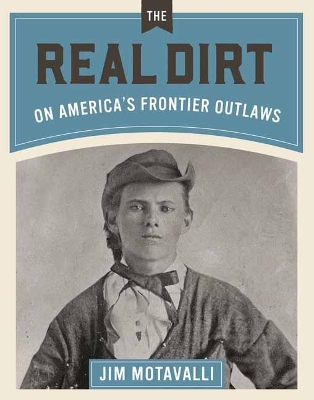 Real Dirt on America's Frontier Outlaws book