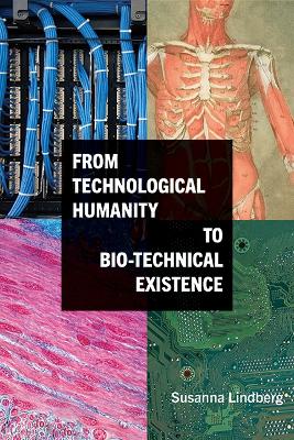 From Technological Humanity to Bio-technical Existence book