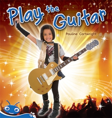 Bug Club Level 11 - Blue: Play the Guitar (Reading Level 11/F&P Level G) book