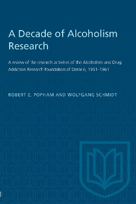 A Decade of Alcoholism Research: A Review of the Research Activities of the Alcoholism and Drug Addiction Research Foundation of Ontario, 1951-1961 book