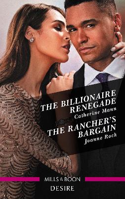 The Billionaire Renegade/The Rancher's Bargain by Joanne Rock