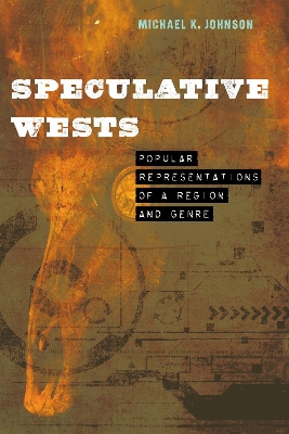 Speculative Wests: Popular Representations of a Region and Genre book