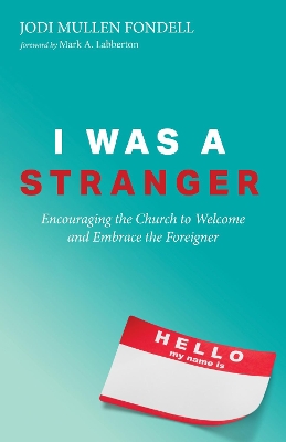 I Was a Stranger by Jodi Mullen Fondell