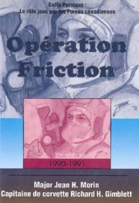 Operation Friction 1990-1991: Golfe Persique: Le rle joue par les Forces canadiennes book