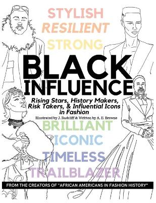 Black Influence: Rising Stars, History Makers, Risk Takers, and Influential Icons in Fashion book