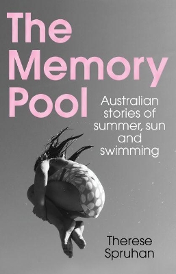 The Memory Pool: Australian Stories of Summer, Sun and Swimming book