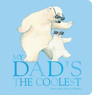 My Dad's the Coolest by Rosie Smith
