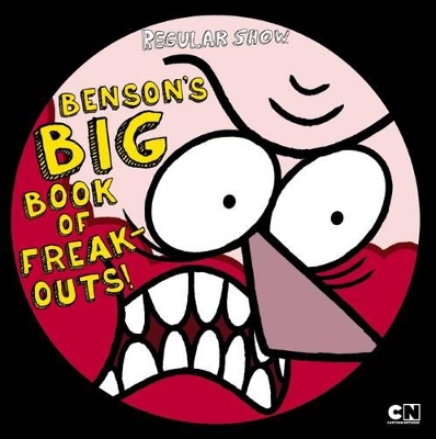 Regular Show - Benson's Big Book of Freak Outs! book