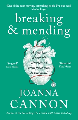 Breaking & Mending: A junior doctor’s stories of compassion & burnout by Joanna Cannon