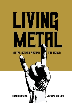 Living Metal: Metal Scenes around the World by Bryan Bardine