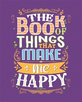 The Book of Things That Make Me Happy book