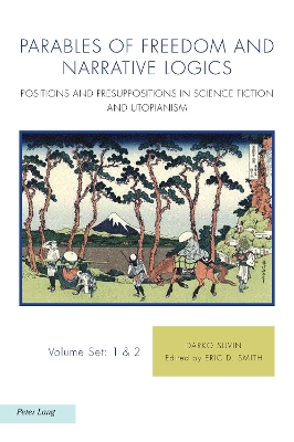 Parables of Freedom and Narrative Logics: Positions and Presuppositions in Science Fiction and Utopianism book