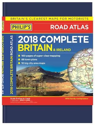 Philip's 2018 Complete Road Atlas Britain and Ireland - De luxe hardback book