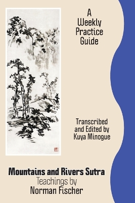 Mountains and Rivers Sutra: Teachings by Norman Fischer / A Weekly Practice Guide book