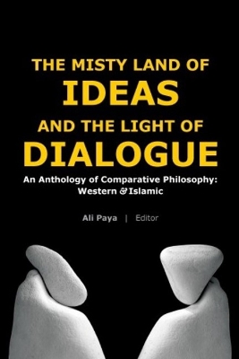Misty Land of Ideas & the Light of Dialogue by Ali Paya