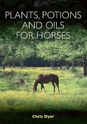 Plants, Potions and Oils for Horses book