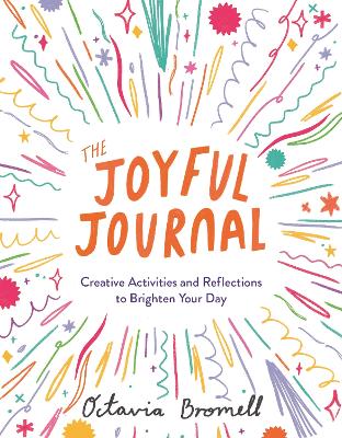 The Joyful Journal: Creative Activities and Reflections to Brighten Your Day book