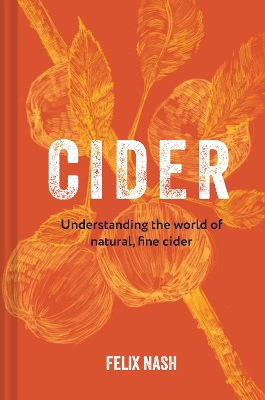 Cider: Understanding the World of Natural, Fine Cider book