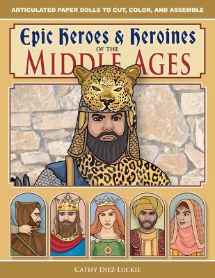 Epic Heroes & Heroines of the Middle Ages book