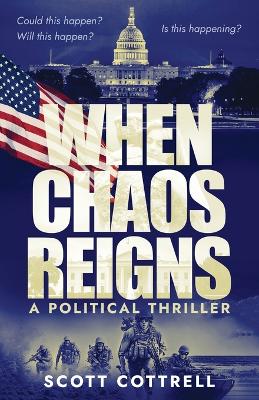 When Chaos Reigns: A Political Thriller book