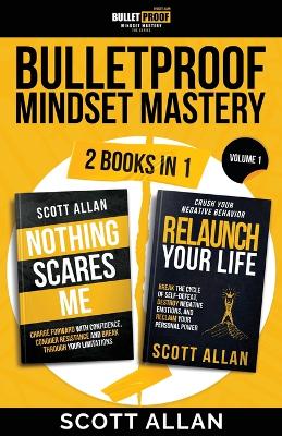 Bulletproof Mindset Mastery: Volume 1: 2 Books in 1: Break Your Limitations, Conquer Resistance and Crush Negative Behavior book