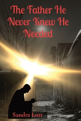 The Father He Never Knew He Needed book