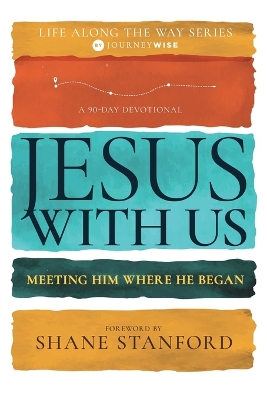 Jesus with Us: Meeting Him Where He Began (a 90-Day Devotional) book