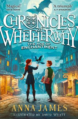 Chronicles of Whetherwhy (1) – Chronicles of Whetherwhy: The Age of Enchantment by Anna James