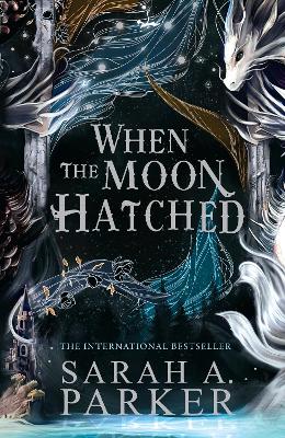 When the Moon Hatched (The Moonfall Series, Book 1) by Sarah A. Parker