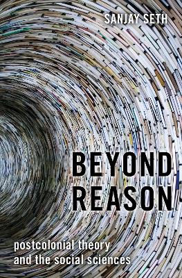 Beyond Reason: Postcolonial Theory and the Social Sciences book
