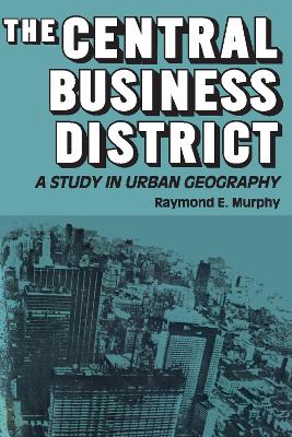 The Central Business District by Raymond E. Murphy