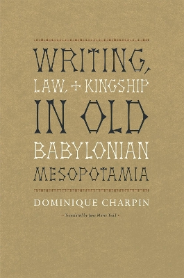 Writing, Law, and Kingship in Old Babylonian Mesopotamia book