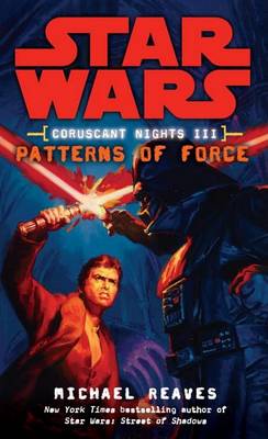 Patterns of Force: Star Wars Legends (Coruscant Nights, Book III) book